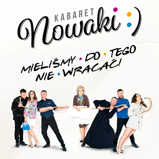Kabaret Nowaki - Mieliśmy do tego nie wracać!
